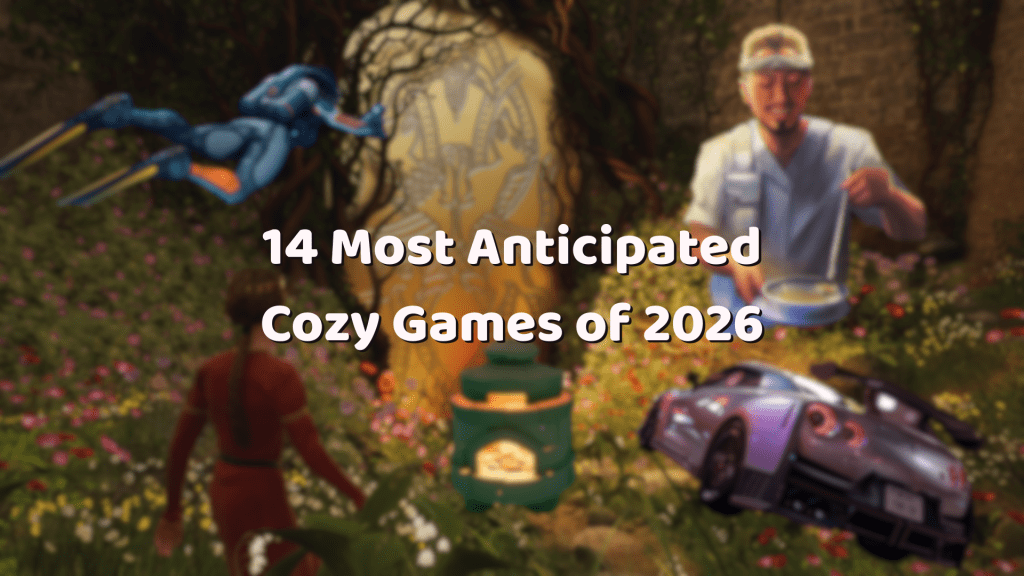 14 Most Anticipated Cozy Games of&nbsp;2026